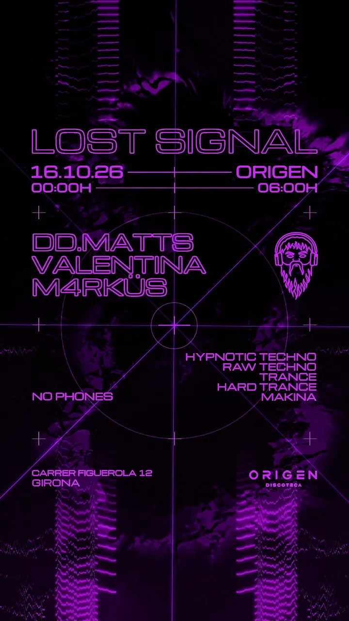 Cartel de Lost Signal: 16.10.26, Origen, Girona, 00:00 a 06:00. DD.Matts, Valentina y M4RKÜS.